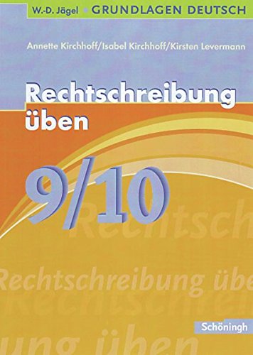 W.-D. Jägel Grundlagen Deutsch: Rechtschreibung üben 9./10. Schuljahr